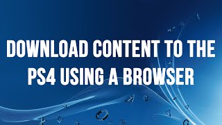 Download Content to Your PS4 Remotely Using a Web Browser [upl. by Ttennej]