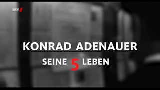 Konrad Adenauer  Seine fünf Leben  WDR  21042017 [upl. by Vod]