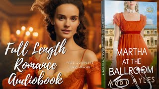 Regency Romance Novels Audiobook Martha At The Ballroom Full Length [upl. by Esac]