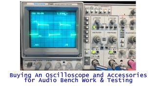 Buying an Oscilloscope and Accessories For Audio Bench Work and Testing [upl. by Coward]