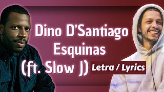 Dino DSantiago  Esquinas ft Slow J Letra  Lyrics [upl. by Yromem449]