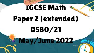 IGCSE Mathematics Paper 2 extended 058021 MayJune 2022 [upl. by Ednutabab]