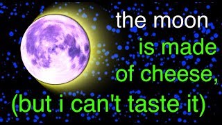 the Moon is made of Cheese but i cant taste it [upl. by Ardena]