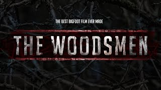 The Woodsmen  The Best Bigfoot Film Ever Made [upl. by Vins]