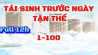 Tái Sinh Trước Ngày Tận Thế Full 12h  1100  Hải Anh Vietsub [upl. by Drofnas661]