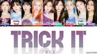 TWICE 트와이스  TRICK IT Lyrics Color CodedHanRomEng [upl. by Norvin169]