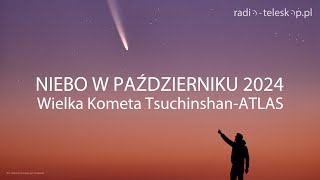 NIEBO W PAŹDZIERNIKU 2024  Wielka Kometa TsuchinshanATLAS [upl. by Lynna]