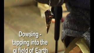 Dowsing  tapping into the qi field of Earth [upl. by Tutankhamen342]