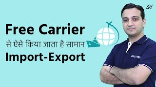 Free Carrier FCA  Incoterm Explained in Hindi [upl. by Salomon134]