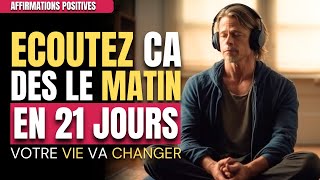 Écoutez Chaque Matin Durant 21 Jours  Affirmations Positives Du Matin  Formatez Votre Subconscient [upl. by Ecam]