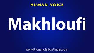 How To Pronounce Makhloufi [upl. by Arikat741]