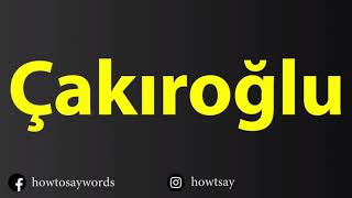 How To Pronounce Cakiroglu [upl. by Paviour]