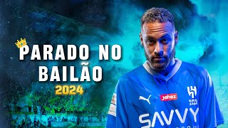 Neymar Jr➤quotParado No Bailãoquot MC L Da Vinte e MC Gury  Al Hilal  Crazy SkillsGoals amp Assists HD [upl. by Lenssen537]