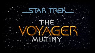 Star Trek The Voyager Mutiny [upl. by Retseh]