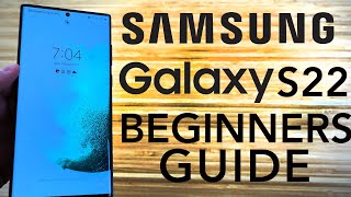 Samsung Galaxy S22  Complete Beginners Guide [upl. by Delija988]