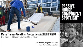 475 Supply Component Spotlight Mass Timber Weather Protection ADHERO VISTO [upl. by Richard]