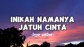 INIKAH NAMANYA JATUH CINTA tegar septian lirik [upl. by Retrop]