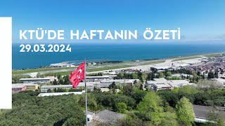 KTÜde Haftanın Özeti 29032024 [upl. by Eddi]