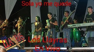 Los Llayras  Sola yo me quede en vivo [upl. by Holmen]