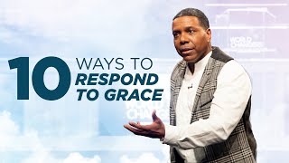 10 Way to Respond to Grace  Creflo Dollar [upl. by Bissell579]