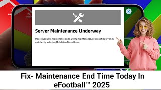 Maintenance End Time Today In eFootball™ 2025 Mobile  Pes Server Maintenance End Time Today [upl. by Nnylakcaj]