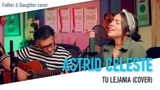 ASTRID CELESTE  Tu Lejanía Cover [upl. by Kery704]