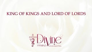 King Of Kings And Lord Of Lords Glory Hallelujah Song Lyrics Video  Divine Hymns [upl. by Pincas]