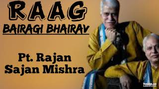 Bairagi Bhairav  Pt Rajan Sajan Mishra  Raag Bairagi Bhairav [upl. by Dadirac958]