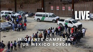 LIVE Migrants camped on the US border with Mexico in California after Title 42 ends [upl. by O'Brien390]