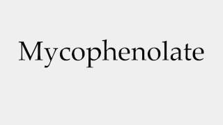 How to Pronounce Mycophenolate [upl. by Milburr378]