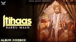 Babbu Maan  Itihaas  Full Album Jukebox [upl. by Esaertal]