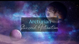 Arcturian Starseed Activation [upl. by Naziaf840]