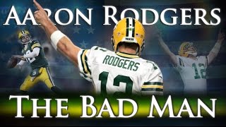 Aaron Rodgers  The Bad Man [upl. by Annel]