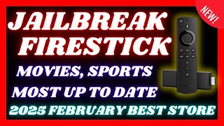 JAILBREAK FIRESTICK FEBRUARY 2025  JAILBREAK ALL VERSIONS BEST NEW APP STORE [upl. by Lockhart]