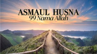 Asmaul Husna  Lagu 99 Nama Allah yang Merdu [upl. by Aicekat]