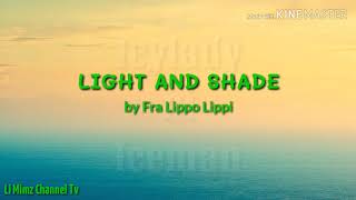 LIGHT AND SHADE by Fra Lippo Lippi LYRICS [upl. by Brocky]