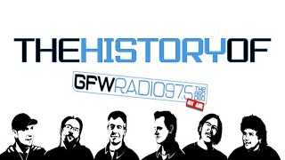 The History of GFW Radio  Part 1 [upl. by Vikki829]