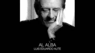 Luis Eduardo Aute  AL ALBA [upl. by Aimak]