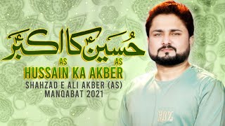 New Manqabat 2021  Hussain Ka Akbar  Syed Raza Abbas Zaidi  Manqabat Shahzada e Ali Akbar  1442 [upl. by Flinn]