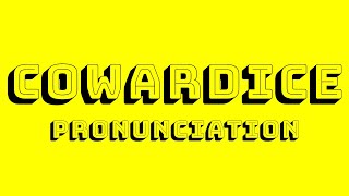 Cowardice Pronunciation [upl. by Ahtelahs592]