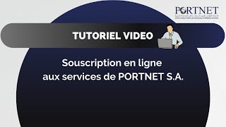 Tuto Souscription en ligne aux services de PORTNET SA [upl. by Oakie]