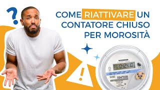 Come riattivare un contatore chiuso per morosità [upl. by Analos56]