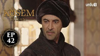 Kosem Sultan  Episode 42  Turkish Drama  Urdu Dubbing  Urdu1 TV  18 December 2020 [upl. by Ahtelra]