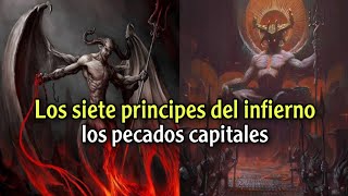 LOS SIETE PECADOS CAPITALES LOS SIETE PRINCIPES DEL INFIERNO  Demonología  Demonios [upl. by Ynohtnakram658]