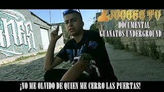 ¡Documental  Guanatos Underground  ToserOne Unex Msc PpKachorro Spook Bokcal Teponer amp Mas [upl. by Zosema847]