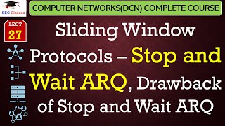 L27 Sliding Window Protocols – Stop and Wait ARQ Drawback of Stop and Wait ARQ  DCN Lectures [upl. by Glantz]