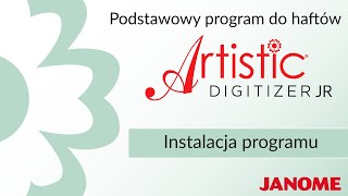 Instalacja podstawowego programu do projektowania haftów Janome Artistic Digitizer JR [upl. by Zoilla948]