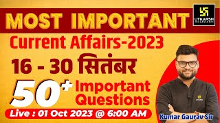 16  30 September 2023 Current Affairs Revision  50 Most Important Questions  Kumar Gaurav Sir [upl. by Travus]