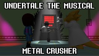 Undertale the Musical  Metal Crusher [upl. by Remliw]