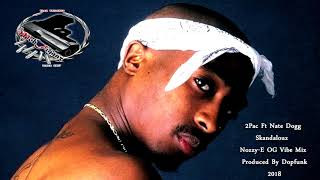 2Pac  Skandalouz Ft Nate Dogg NozzyE OG Vibe Mix Produced By Dopfunk New 2018 [upl. by Woodford]